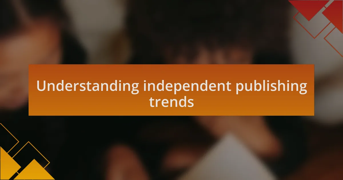 Understanding independent publishing trends