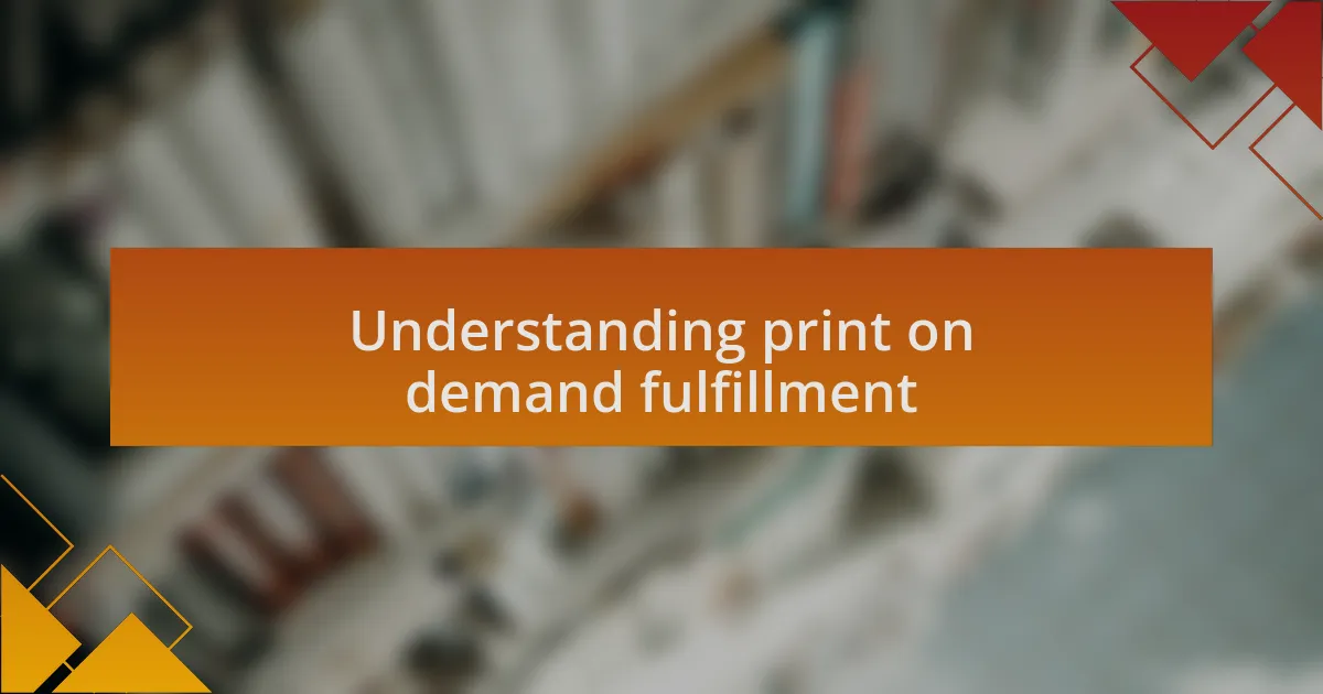 Understanding print on demand fulfillment