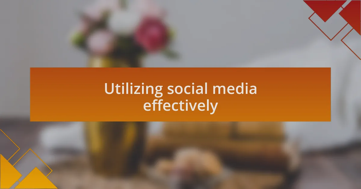 Utilizing social media effectively